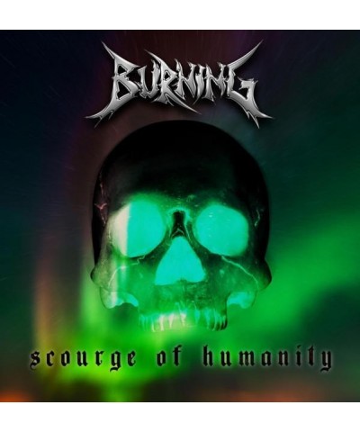 Burning SCOURGE OF HUMANITY CD $5.17 CD