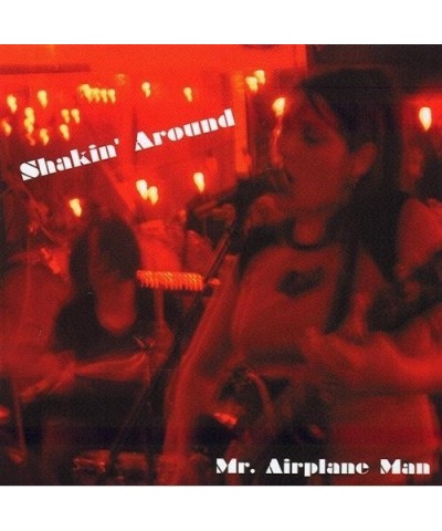 Mr. Airplane Man SHAKIN AROUND CD $4.00 CD