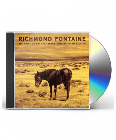 Richmond Fontaine YOU CAN'T GO BACK IF THERE IS NOTHING TO GO BACK CD $6.67 CD