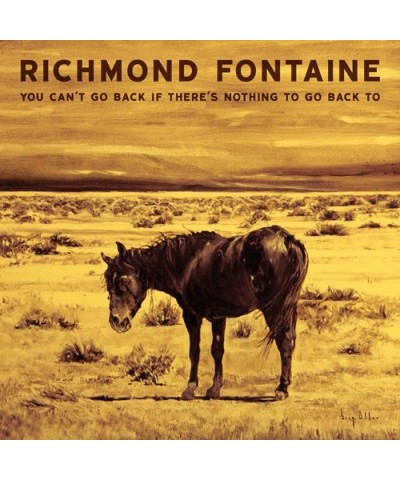 Richmond Fontaine YOU CAN'T GO BACK IF THERE IS NOTHING TO GO BACK CD $6.67 CD