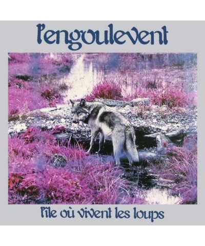 L'engoulevent L'ILE OU VIVENT LES LES LOUPS CD $7.00 CD