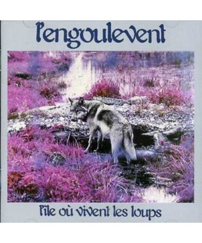 L'engoulevent L'ILE OU VIVENT LES LES LOUPS CD $7.00 CD