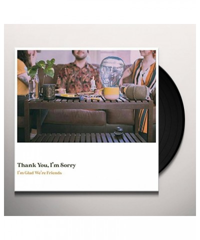 Thank You I'm Sorry I'm Glad We're Friends Vinyl Record $11.55 Vinyl