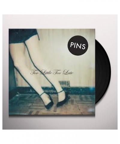 PINS Too Little Too Late Vinyl Record $5.53 Vinyl